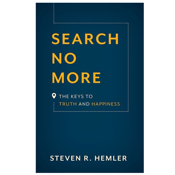 SEARCH NO MORE - The Keys to Truth and Happiness