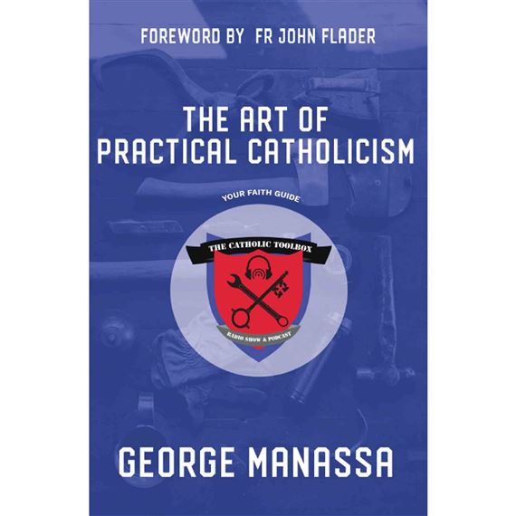 THE ART OF PRACTICAL CATHOLICISM - Your Faith Guide