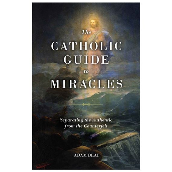 THE CATHOLIC GUIDE TO MIRACLES