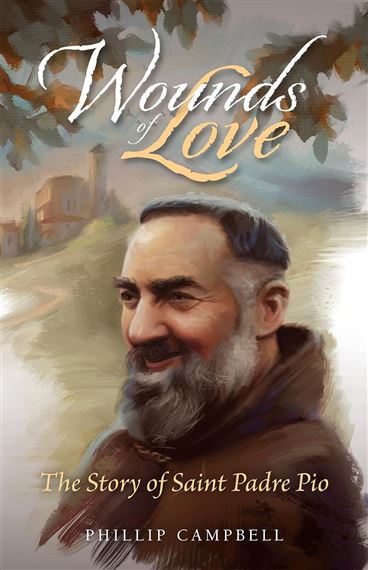 WOUNDS OF LOVE - The Story of Saint Padre Pio