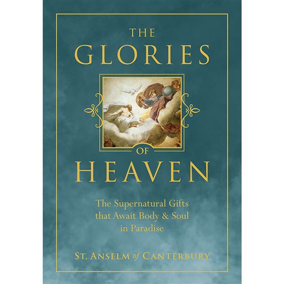 THE GLORIES OF HEAVEN - The Supernatural Gifts that Await Body & Soul in Paradise