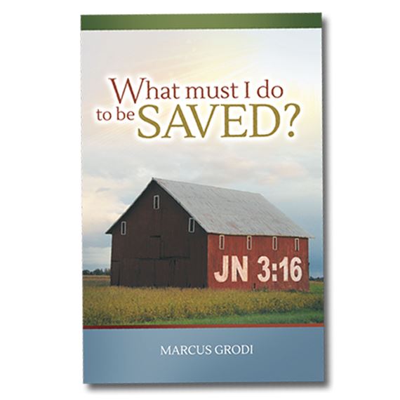 WHAT MUST I DO TO BE SAVED?