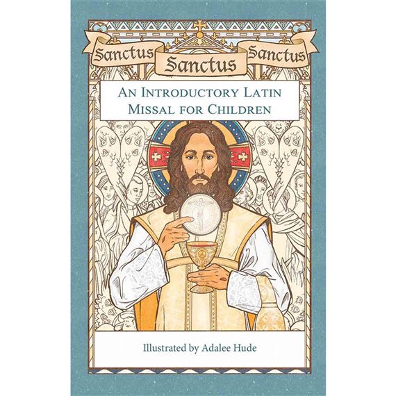 SANCTUS SANCTUS SANCTUS - An Introductory Latin Missal for Children