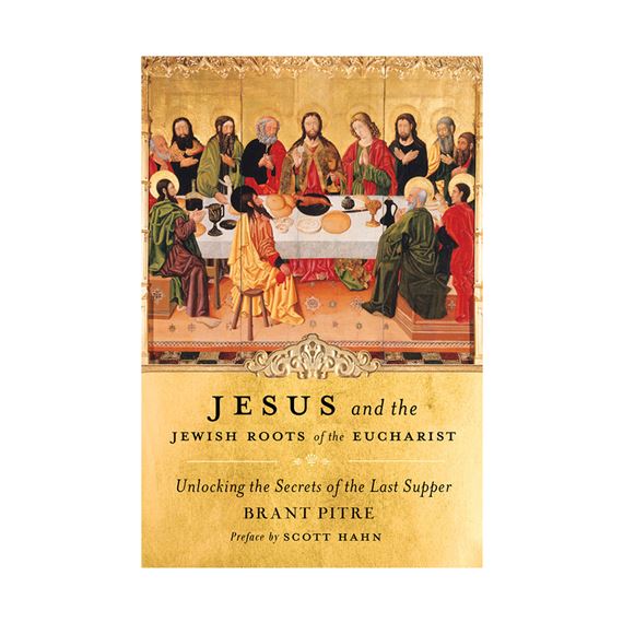 JESUS AND THE JEWISH ROOTS OF THE EUCHARIST
