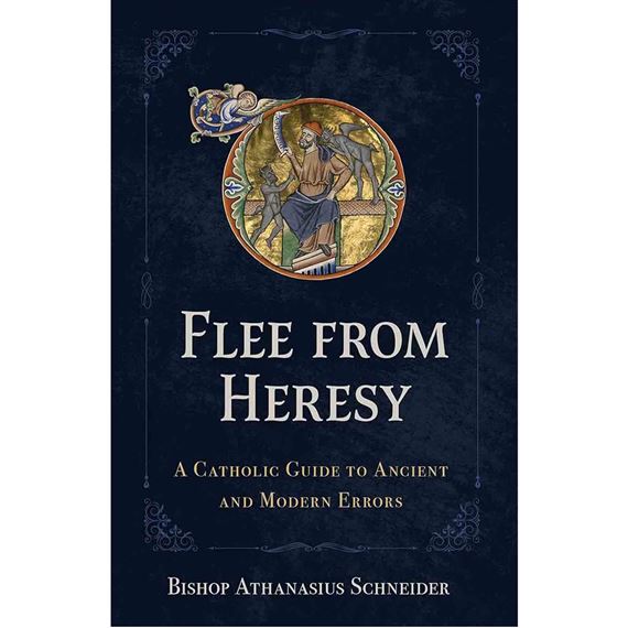 FLEE FROM HERESY - A Catholic Guide to Ancient and Modern Errors