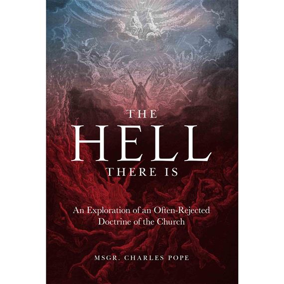 THE HELL THERE IS - An Exploration of an Often-Rejected Doctrine of the Church