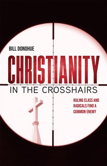 CHRISTIANITY IN THE CROSSHAIRS - Ruling Class and Radicals Find a Common Enemy