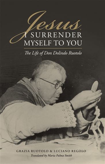 JESUS I SURRENDER MYSELF TO YOU - The Life of Don Dolindo Ruotolo