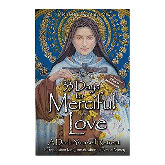 33 DAYS TO MERCIFUL LOVE - A Do-It-Yourself Retreat in Preparation for Consecration to Divine Mercy