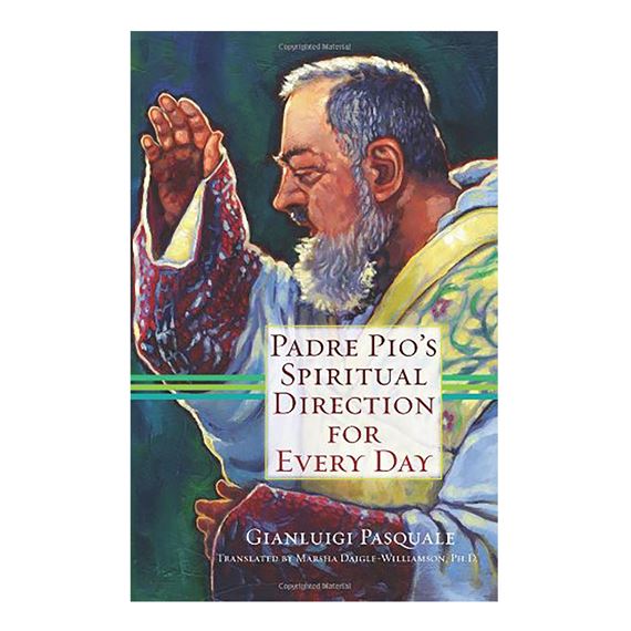 PADRE PIO'S SPIRITUAL DIRECTION FOR EVERY DAY