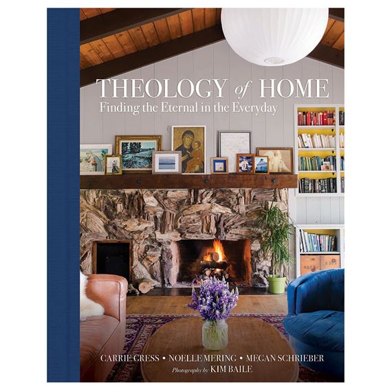 THEOLOGY OF HOME: FINDING THE ETERNAL IN THE EVERYDAY