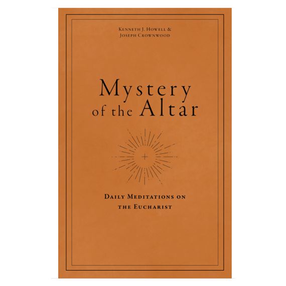 MYSTERY OF THE ALTAR - DAILY MEDITATIONS ON THE EUCHARIST