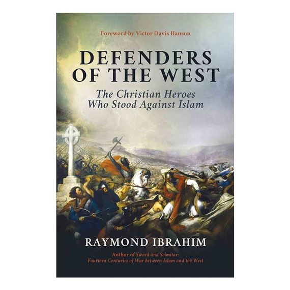DEFENDERS OF THE WEST - The Christian Heroes Who Stood Against Islam