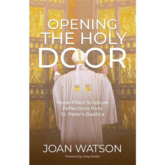 OPENING THE HOLY DOOR - Hope-Filled Scripture Reflections from St. Peter’s Basilica