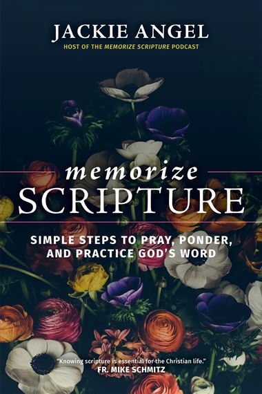 MEMORIZE SCRIPTURE - Simple Steps to Pray, Ponder, and Practice God’s Word