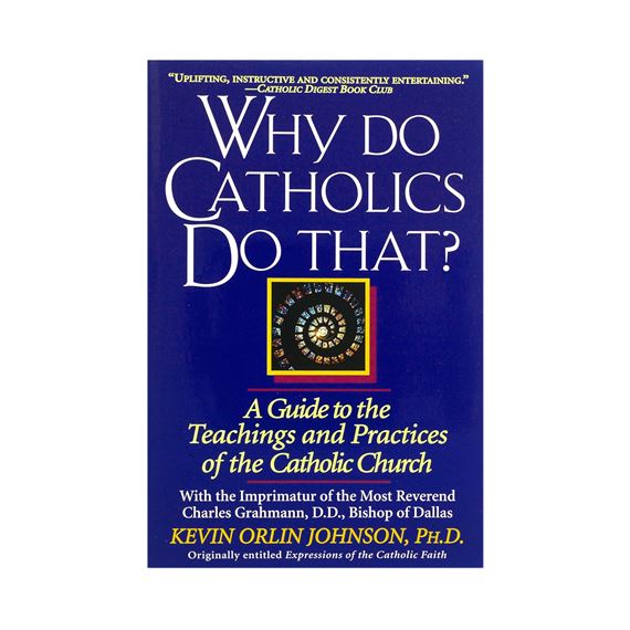 WHY DO CATHOLICS DO THAT?
