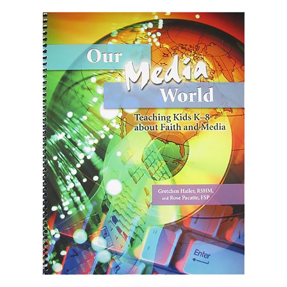 OUR MEDIA WORLD-TEACHING KIDS ABOUT FAITH & MEDIA