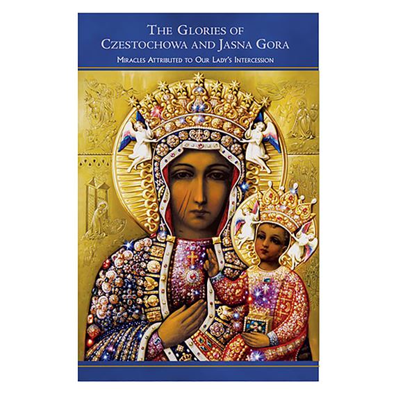 THE GLORIES OF CZESTOCHOWA AND JASNA GORA