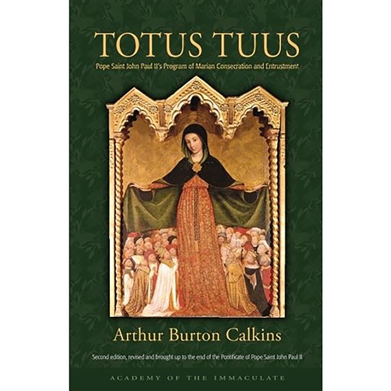 TOTUS TUUS - Pope John Paul II’s Program of Marian Consecration and Entrustment