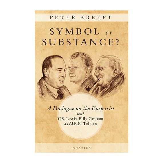 SYMBOL OR SUBSTANCE? A Dialogue on the Eucharist with C.S. Lewis, Billy Graham and J.R.R. tolkien