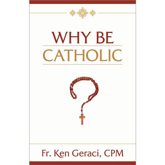 WHY BE CATHOLIC?