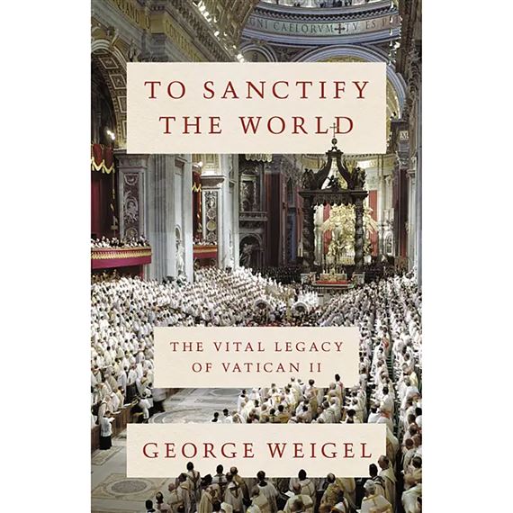 TO SANCTIFY THE WORLD - The Vital Legacy of Vatican II