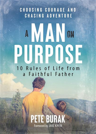 A MAN ON PURPOSE - Choosing Courage and Chasing Adventure