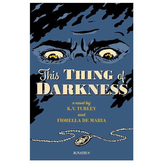 THIS THING OF DARKNESS - A Novel by K.V. Turley and Fiorella De Maria