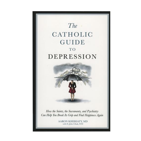 THE CATHOLIC GUIDE TO DEPRESSION