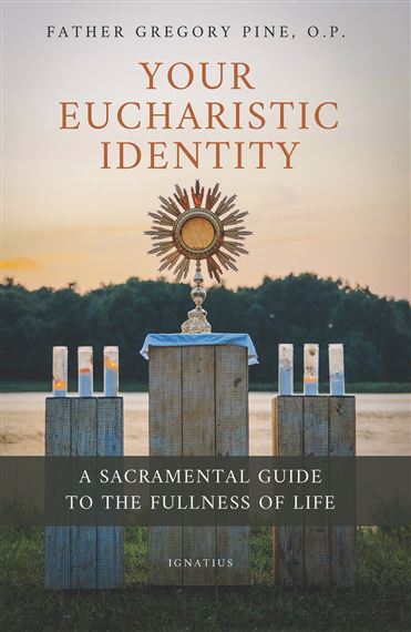 YOUR EUCHARISTIC IDENTITY - A Sacramental Guide to the Fullness of Life