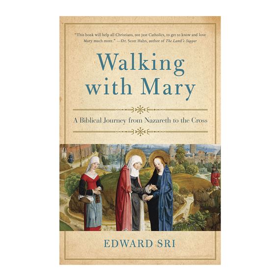 WALKING WITH MARY - A Biblical Journey from Nazareth to the Cross