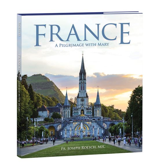 FRANCE: A PILGRIMAGE WITH MARY