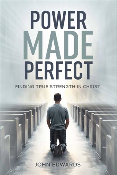 POWER MADE PERFECT - Finding True Strength in Christ