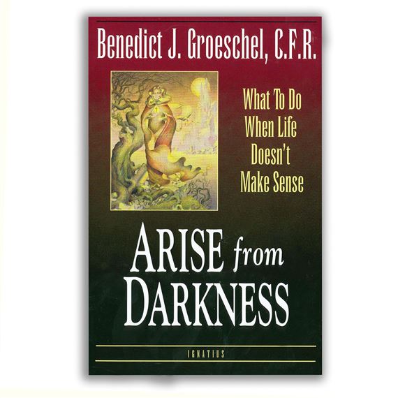 ARISE FROM DARKNESS - What To Do When Life Doesn't Make Sense