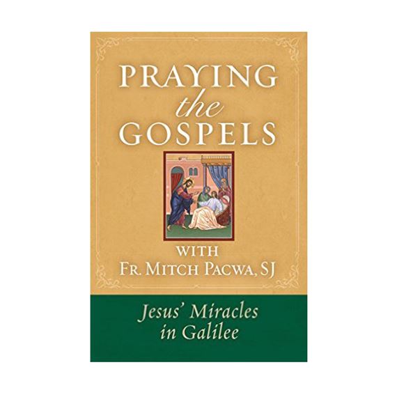PRAYING THE GOSPELS - JESUS' MIRACLES IN GALILEE