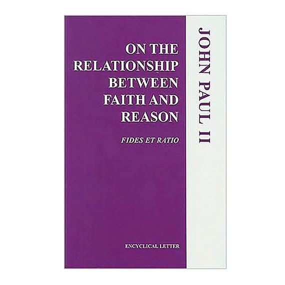 FIDES ET RATIO (FAITH AND REASON) ENCYCLICAL
