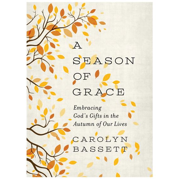 A SEASON OF GRACE - Embracing God's Gifts in the Autumn of Our Lives