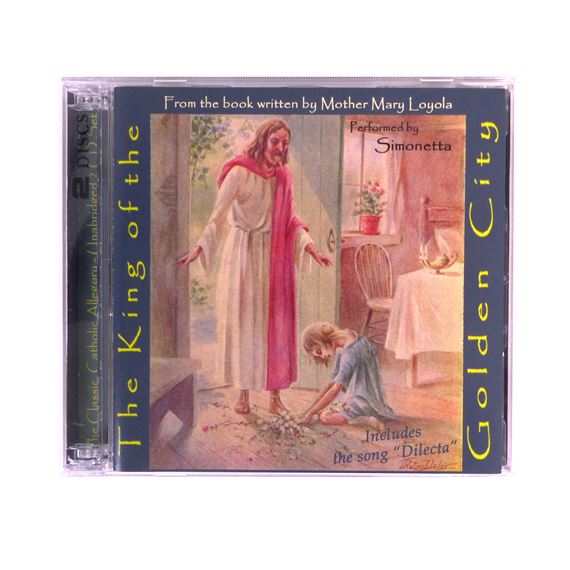 THE KING OF THE GOLDEN CITY - THE CLASSIC CATHOLIC ALLEGORY - UNABRIDGED 2 CD SET
