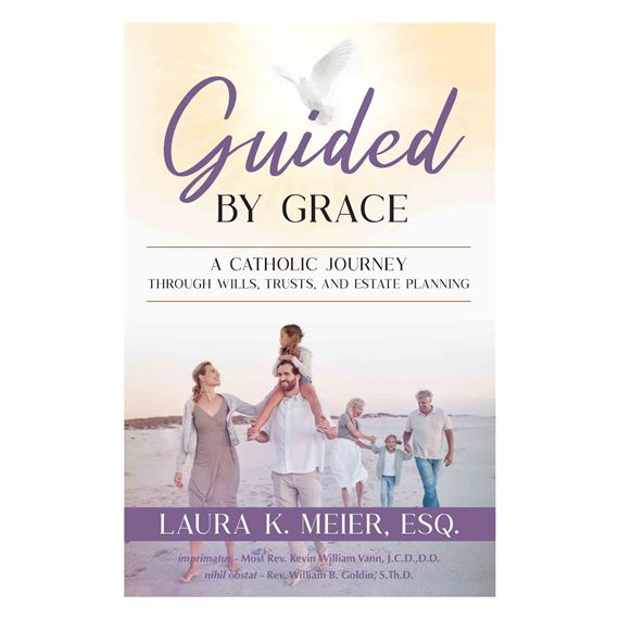 GUIDED BY GRACE - A Catholic Journey Through Wills, Trusts, and Estate Planning