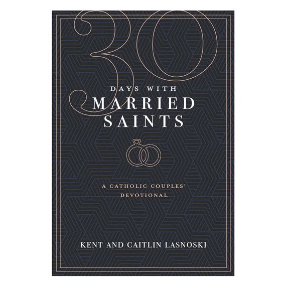30 DAYS WITH MARRIED SAINTS - A CATHOLIC COUPLES DEVOTIONAL