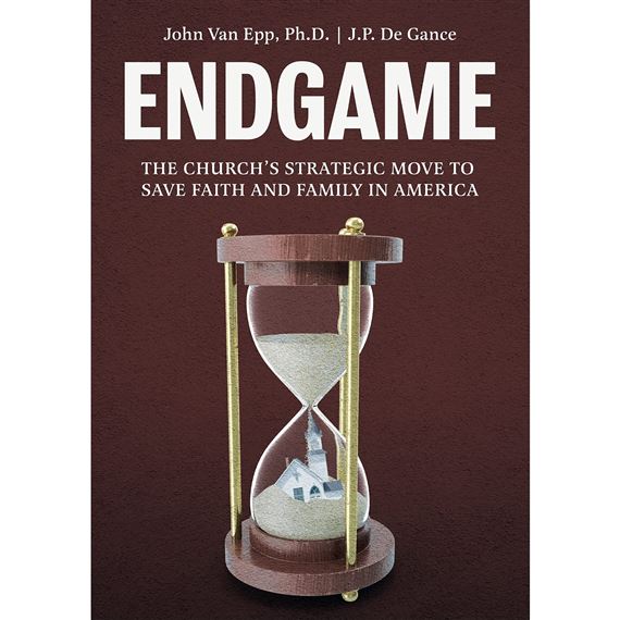 ENDGAME - The Church's Strategic Move to Save Faith and Family in America