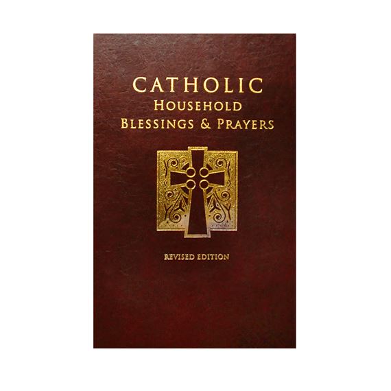 CATHOLIC HOUSEHOLD BLESSINGS & PRAYERS - REVISED