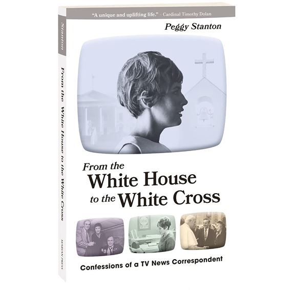 FROM THE WHITE HOUSE TO THE WHITE CROSS - Confessions of a TV News Correspondent