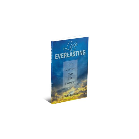 LIFE EVERLASTING - THE MYSTERY AND THE PROMISE