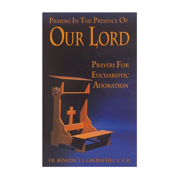 PRAYING IN THE PRESENCE OF OUR LORD