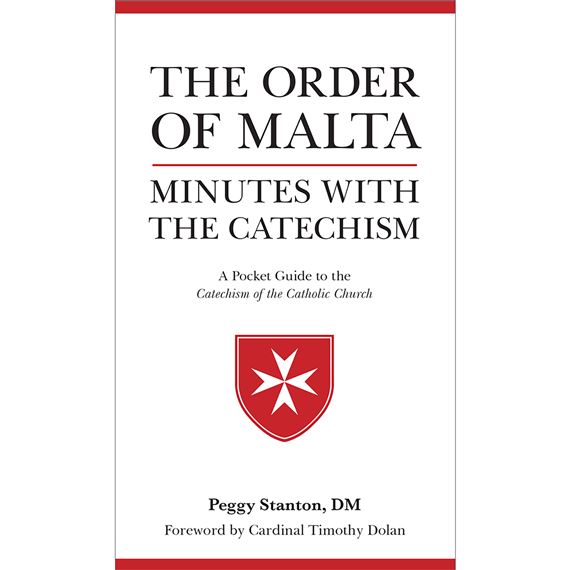 THE ORDER OF MALTA - MINUTES WITH THE CATECHISM (A Pocket Guide to the <em>Catechism of the Catholic Church</em>