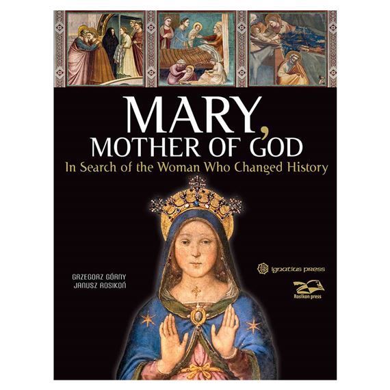 MARY MOTHER OF GOD - In Search of the Woman Who Changed History