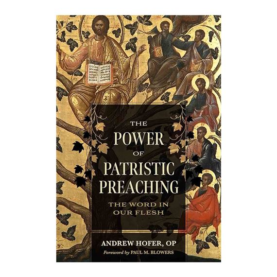 THE POWER OF PATRISTIC PREACHING - The Word in Our Flesh