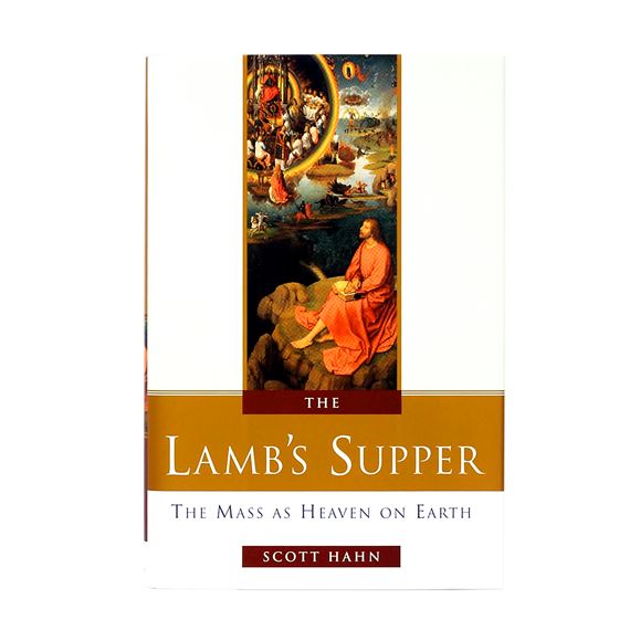 THE LAMB'S SUPPER: THE MASS AS HEAVEN ON EARTH