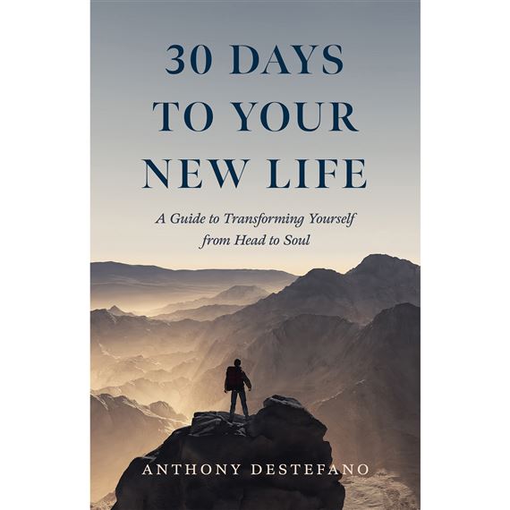 30 DAYS TO YOUR NEW LIFE - A Guide to Transforming Yourself from Head to Soul